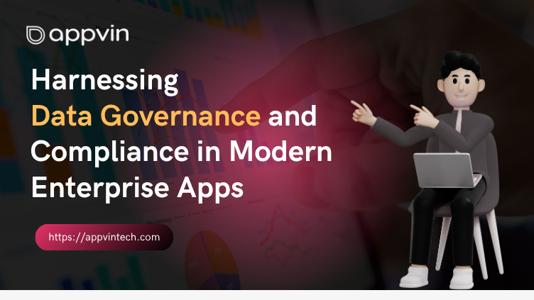 Harnessing Data Governance and Compliance in Modern Enterprise Apps