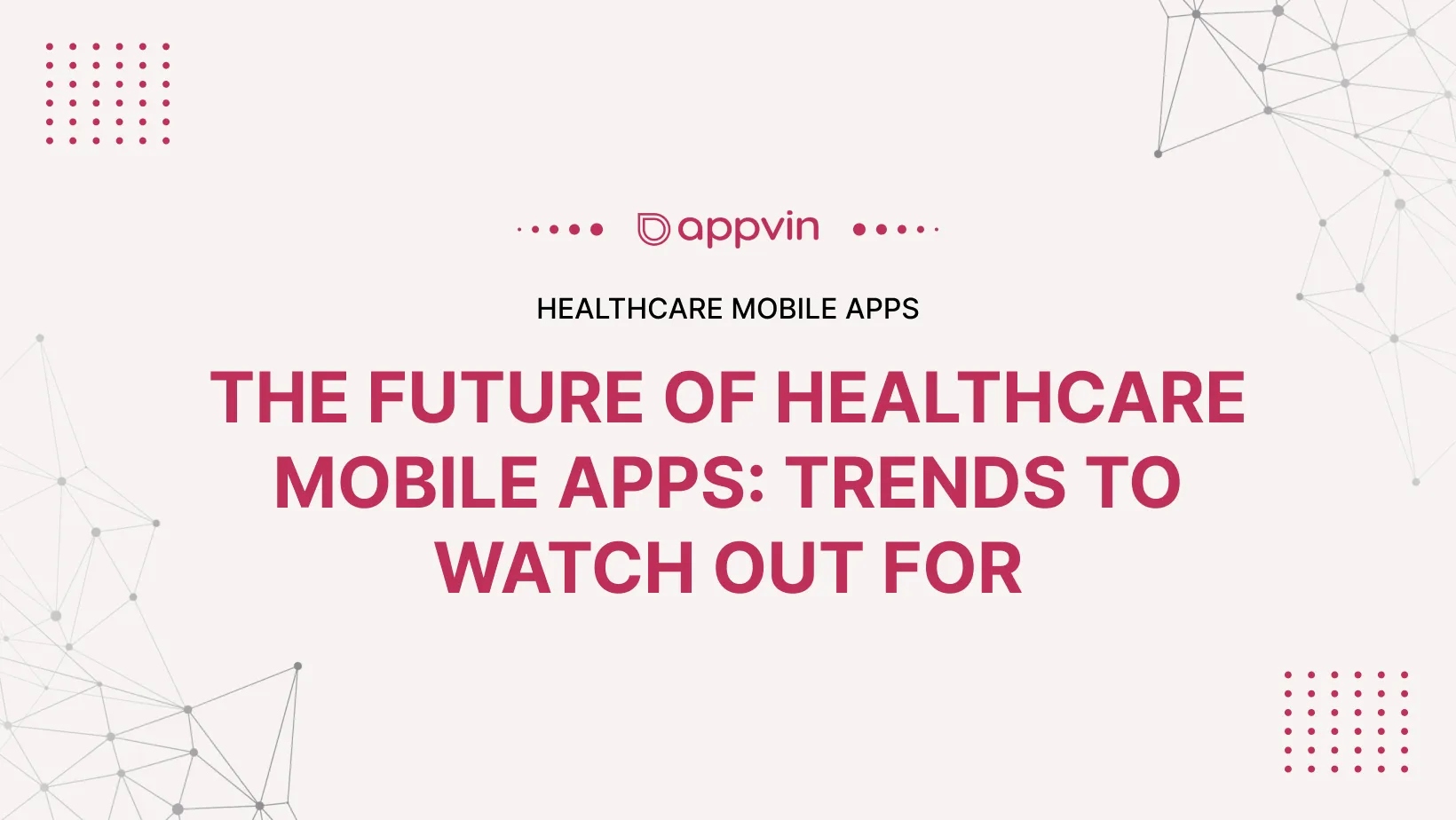 The Future of Healthcare Mobile Apps: Trends to Watch Out For