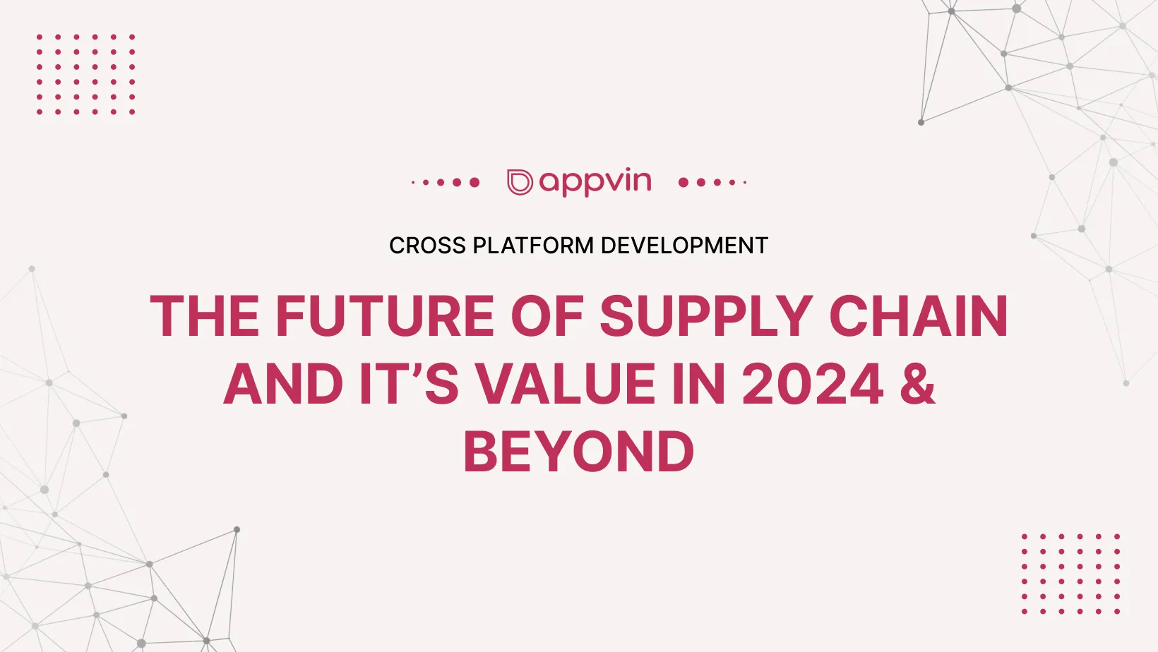 The Future of Supply Chain and it’s Value in 2024 & Beyond