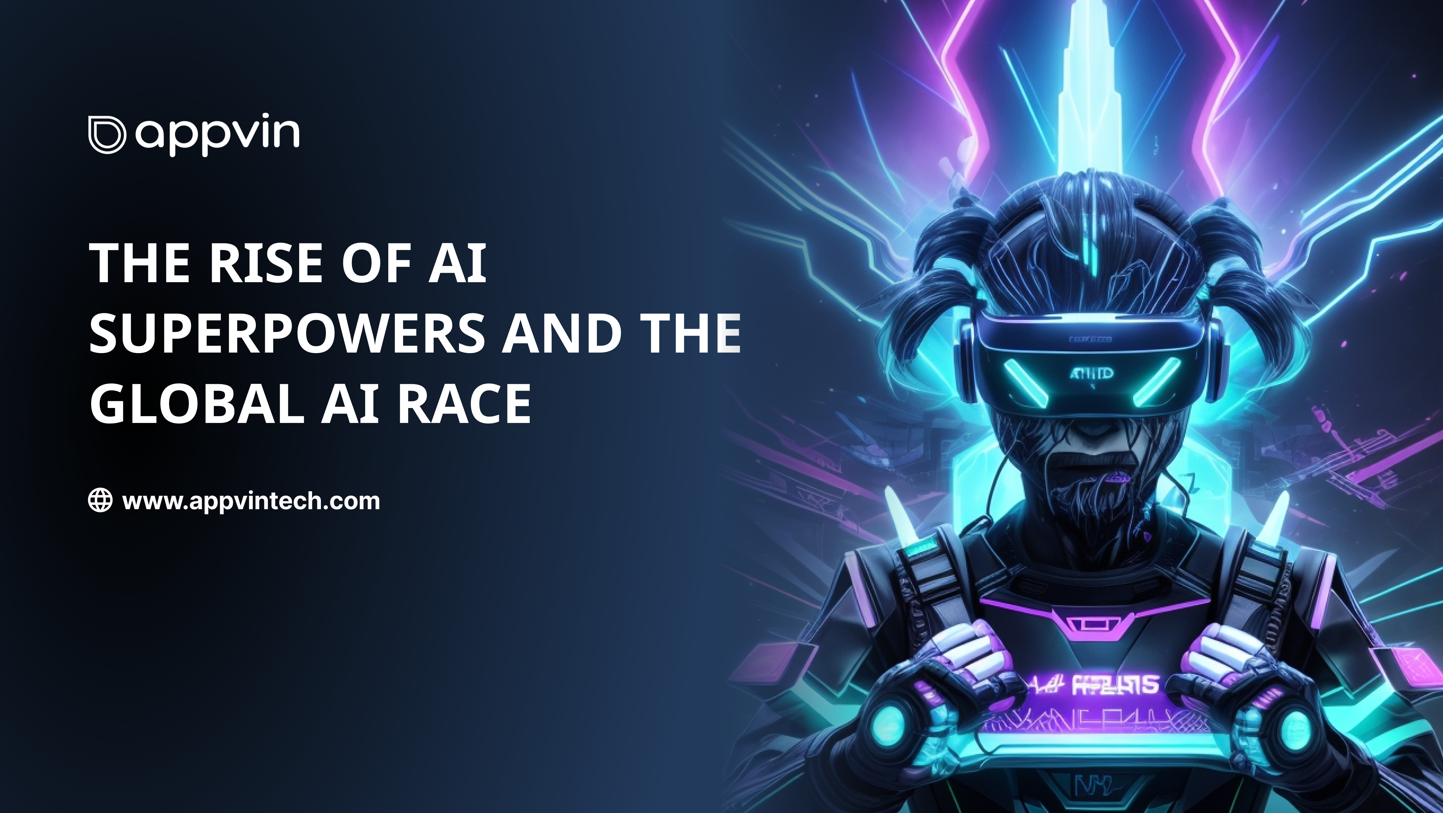 The Rise of AI Superpowers and the Global AI Race | AppVin Technologies