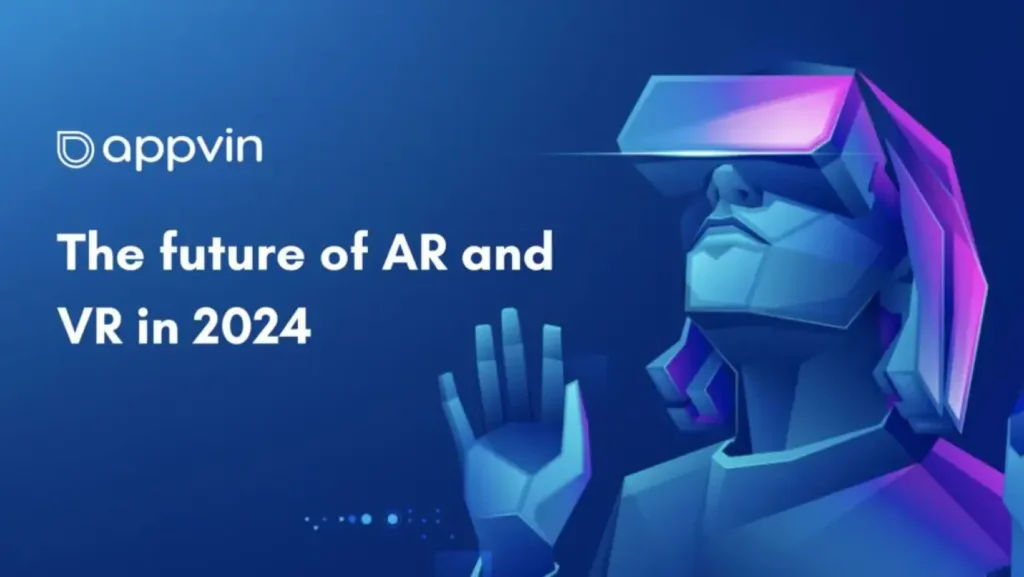 The future of AR and VR in 2024 | AppVin Technologies