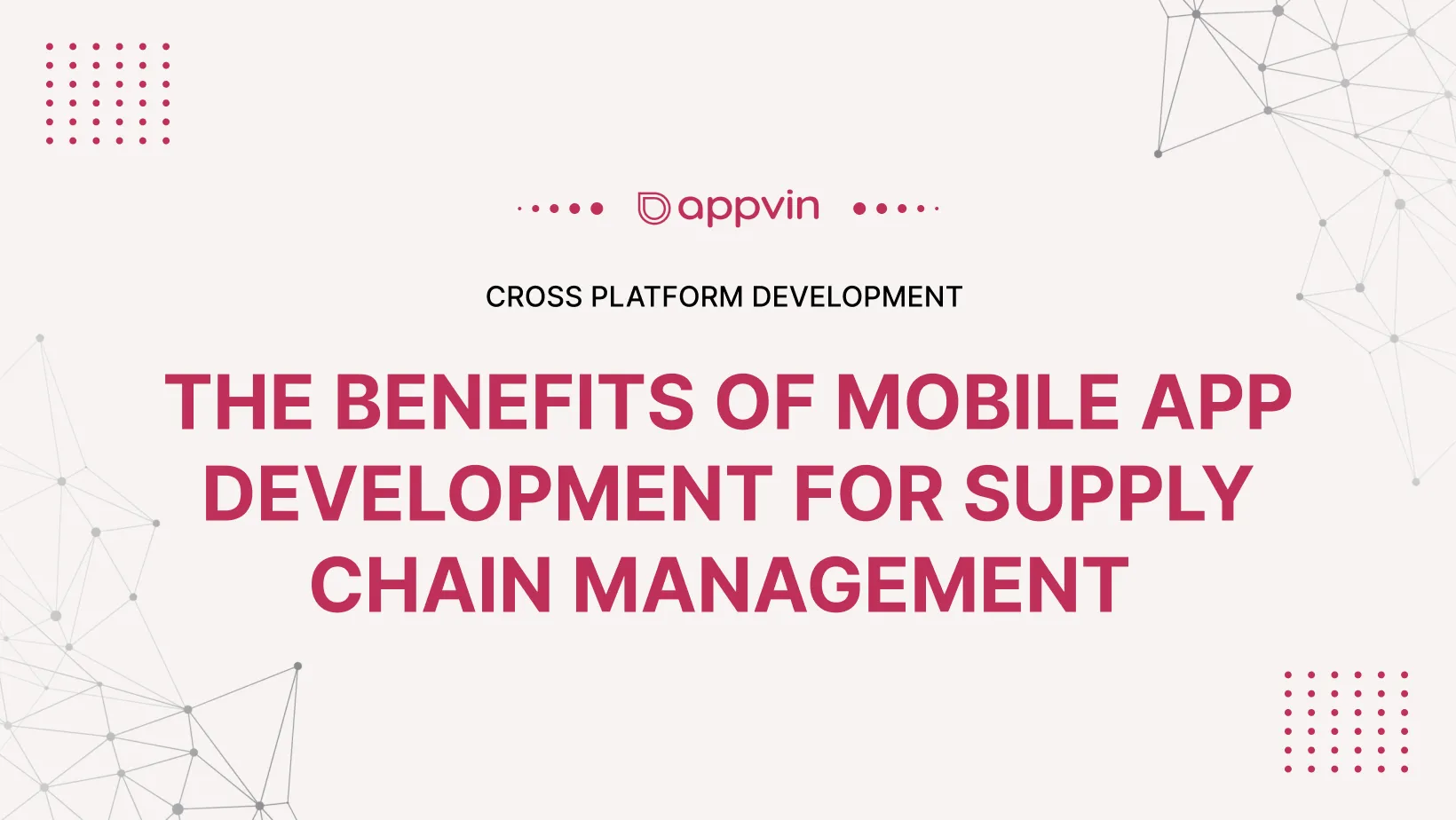 The benefits of mobile app development for supply chain management | AppVin Technologies