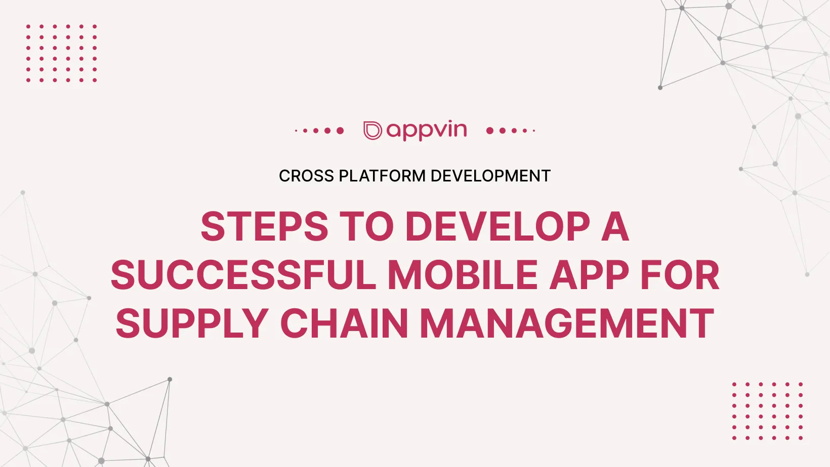 Steps to develop a successful mobile app for supply chain management 